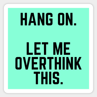 Hang On Let Me Overthink This - Introvert Gift Introverted Anxiety Introverts Unite Introverted Humor Introverts Gift Introvert Gift Anxiety Sticker